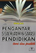 Pengantar Sistem Administrasi Pendidikan : Teori dan Praktik