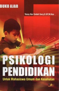 Psikologi Pendidikan : Untuk Mahasiswa Umum dan Kesehatan