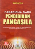 Paradigma baru pendidikan pancasila : berdasarkan Undang-Undang No.12 ahun 2012 tentang Pendidikan Tinggi dan Panduan Baru Mata Kuliah Wajib Umum
