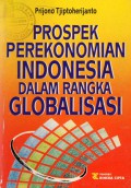 Prospek Perekonomian Indonesia dalam Rangka Globalisasi, Cet.1