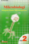 Mikrobiologi : Menguak Dunia Mikroorganisme Jilid 2, Cet.1