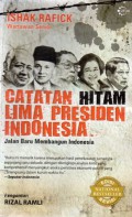 Catatan Hitam Lima Presiden Indonesia : Jalan Baru Membangun Indonesia, Cet.III