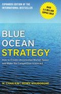 Blue Ocean Startegy : How To Create Uncontested Market Space And Make The Competition Irrelevant, Expanded Edition