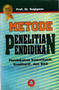 Metode Penelitian Pendidikan Pendekatan Kuantitatif, Kualitatif, dan R&D, Cet. 21