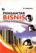 Pengantar Bisnis : Teori Dan Contoh Kasus, Ed.1