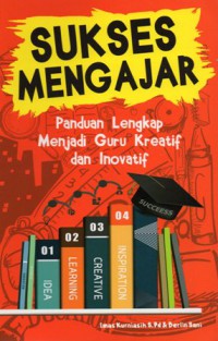 Sukses Mengajar Panduan Lengkap Menjadi Guru Kreatif dan Inovatif