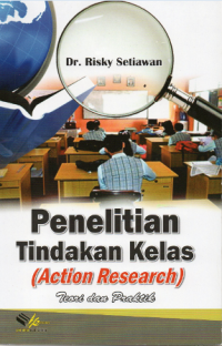 Penelitian tindakan kelas (action research) : teori dan praktik
